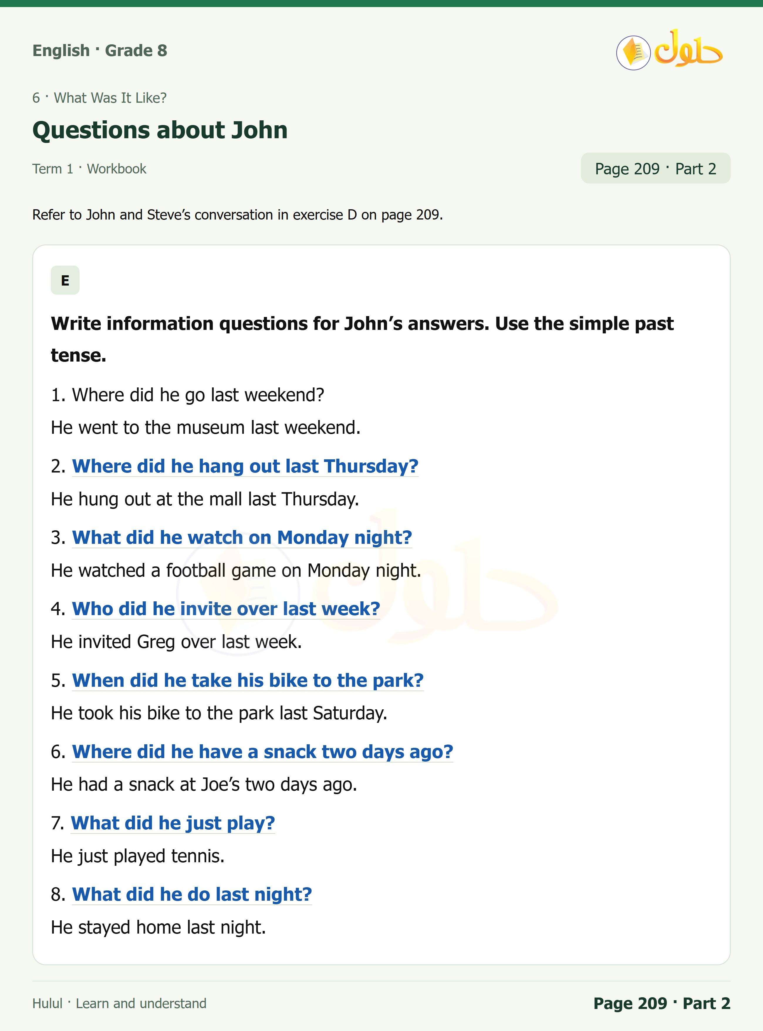 اللغة الإنجليزية للصف الثاني المتوسط، صفحة 209، الجزء 2: Complete the conversation using the simple past tense | Write information questions for John’s answers
